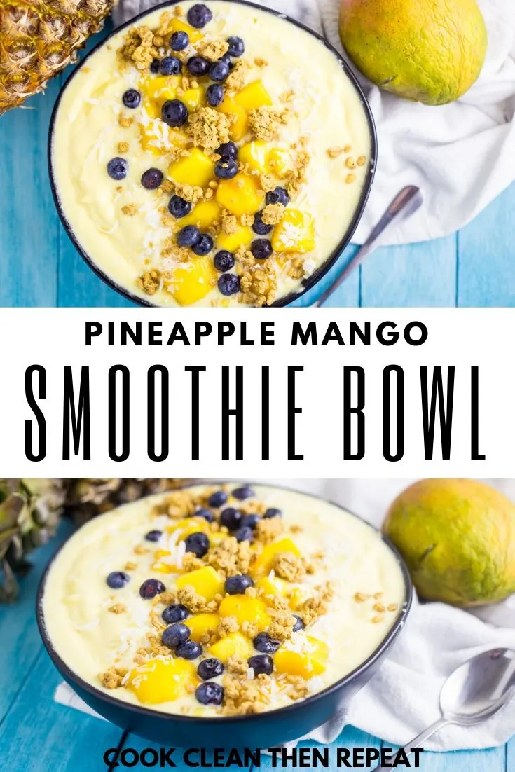 Mango Pineapple Smoothie Bowl - Cook Clean Repeat