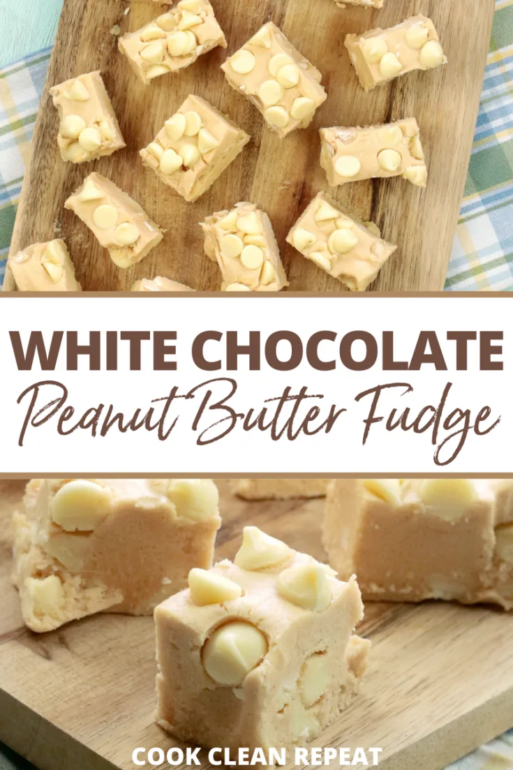 White Chocolate Peanut Butter Fudge - Cook Clean Repeat