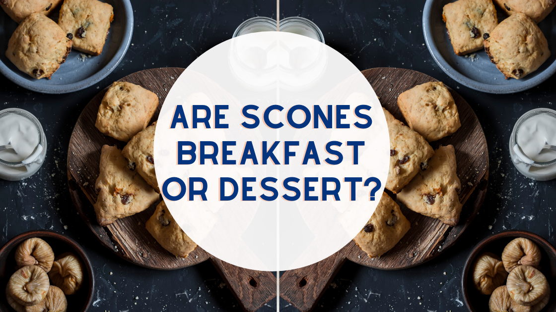 Are Scones Breakfast or Dessert?