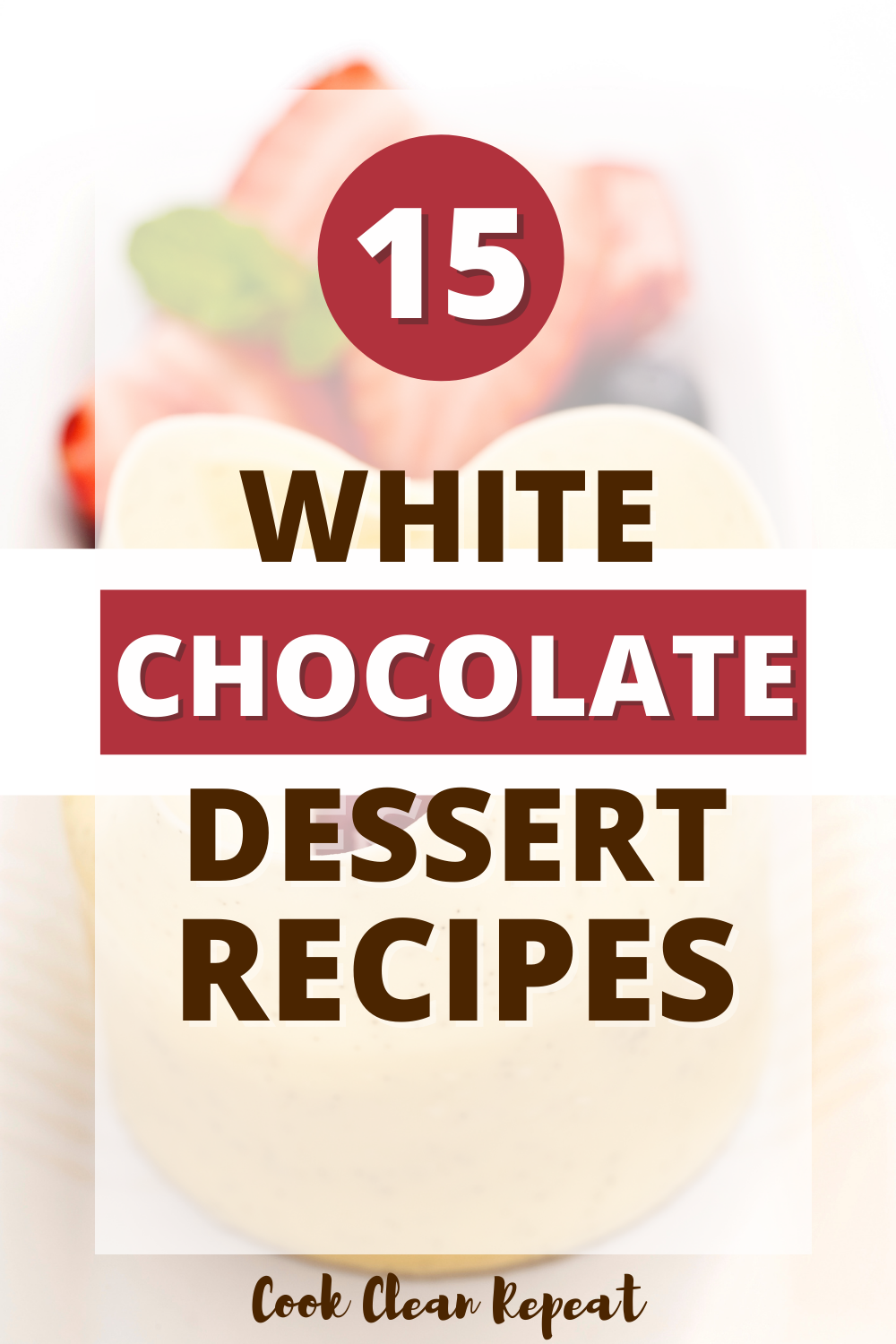 Pin showing the title 15 White Chocolate Dessert Recipes 